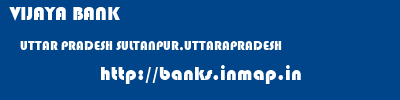 VIJAYA BANK  UTTAR PRADESH SULTANPUR,UTTARAPRADESH    banks information 
